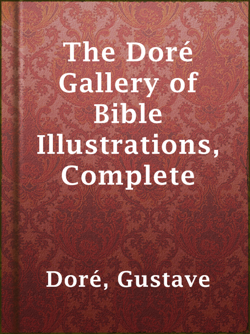 Title details for The Doré Gallery of Bible Illustrations, Complete by Gustave Doré - Available